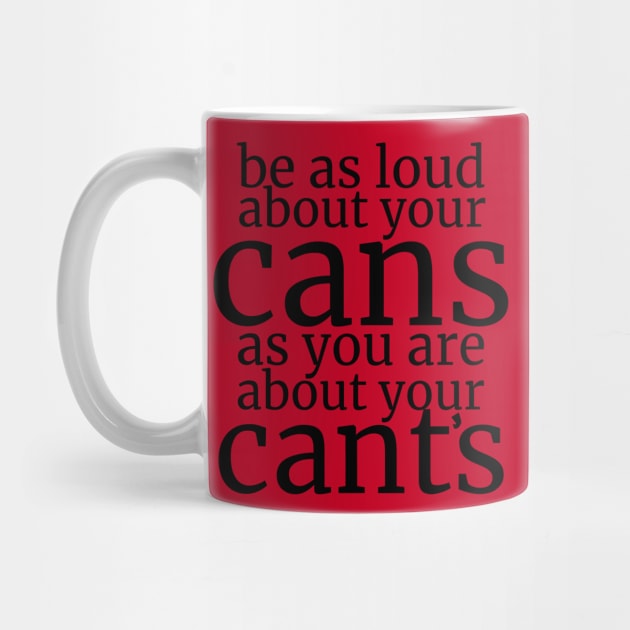 Be As Loud About Your Cans As You Are About Your Cant’s by Valley of Oh